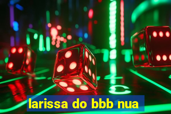 larissa do bbb nua